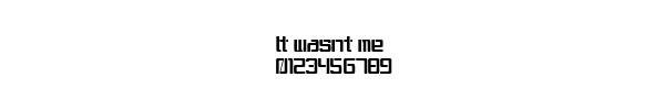 Fuente It wasnt me.ttf