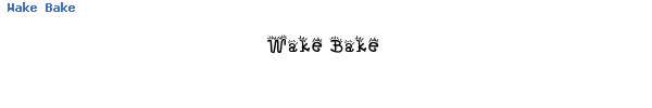 Fuente Wake Bake.ttf