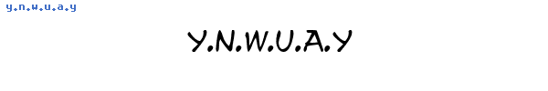 Fuente y.n.w.u.a.y.ttf