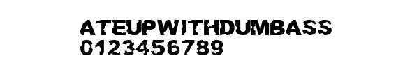 Fuente AteUpWithDumbAss.ttf