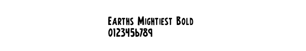 Fuente Earths Mightiest Bold.ttf