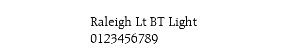 Fuente Raleigh Lt BT Light.ttf