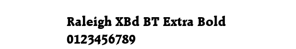 Fuente Raleigh XBd BT Extra Bold.ttf