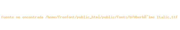 Fuente Uberh÷lme Italic.ttf