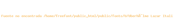 Fuente Uberh÷lme Lazar Italic.ttf