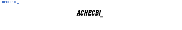 Fuente ACHECBI_.TTF