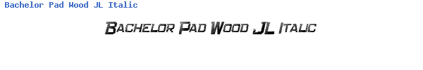 Fuente Bachelor Pad Wood JL Italic.TTF