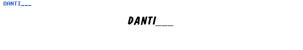 Fuente DANTI___.TTF