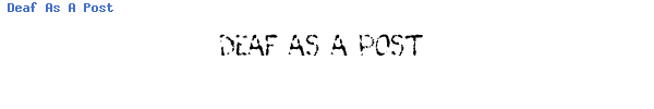 Fuente Deaf As A Post.ttf