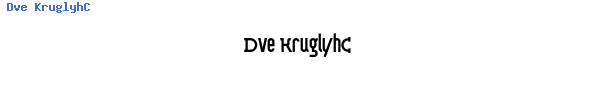 Fuente Dve KruglyhC.ttf