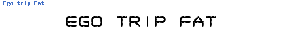 Fuente Ego trip Fat.ttf
