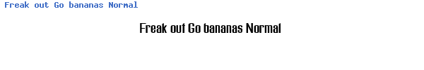 Fuente Freak out Go bananas Normal.ttf