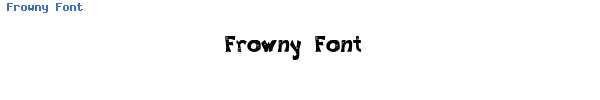 Fuente Frowny Font.ttf