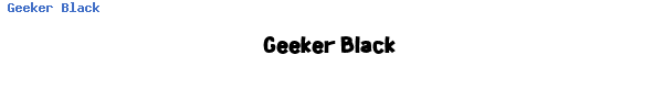 Fuente Geeker Black.ttf