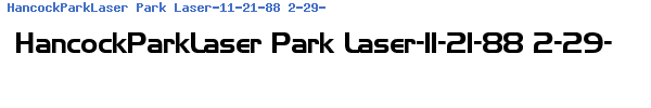 Fuente HancockParkLaser Park Laser-11-21-88 2-29-00 PM.ttf