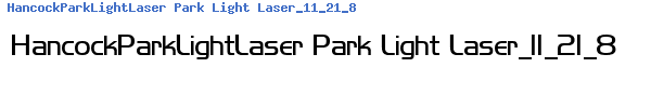 Fuente HancockParkLightLaser Park Light Laser_11_21_88 2_27_34 PM.ttf