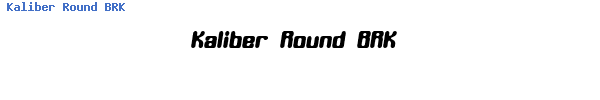 Fuente Kaliber Round BRK.ttf