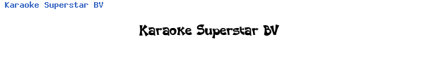 Fuente Karaoke Superstar BV.ttf