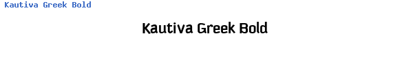 Fuente Kautiva Greek Bold.ttf