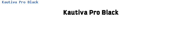 Fuente Kautiva Pro Black.ttf