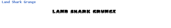Fuente Land Shark Grunge.ttf