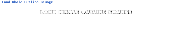 Fuente Land Whale Outline Grunge.ttf
