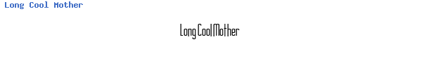Fuente Long Cool Mother.ttf