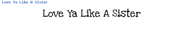 Fuente Love Ya Like A Sister.ttf