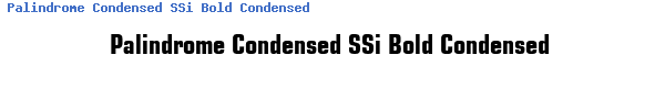 Fuente Palindrome Condensed SSi Bold Condensed.ttf
