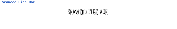 Fuente Seaweed Fire Aoe.ttf