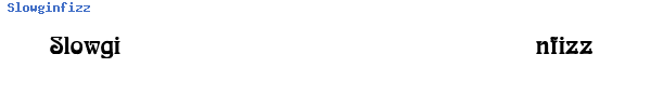 Fuente Slowginfizzing-extrabold.ttf