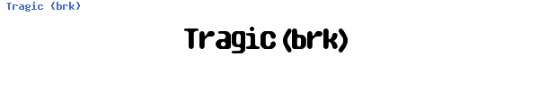 Fuente Tragic (brk).ttf