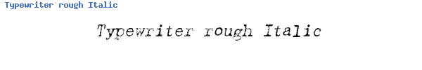 Fuente Typewriter rough Italic.ttf
