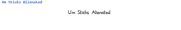 Fuente Um Sticks Alienated.ttf