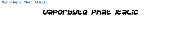 Fuente Vaporbyte Phat Italic.ttf