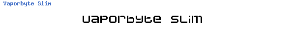 Fuente Vaporbyte Slim.ttf
