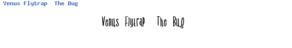 Fuente Venus Flytrap  The Bug.ttf