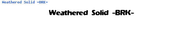 Fuente Weathered Solid -BRK-.ttf