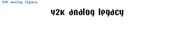 Fuente Y2K analog legacy.ttf