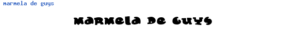 Fuente marmela de guys.ttf