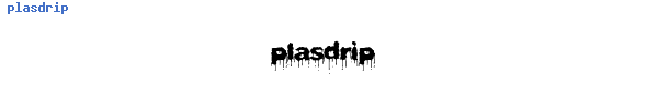Fuente plasdrip.ttf